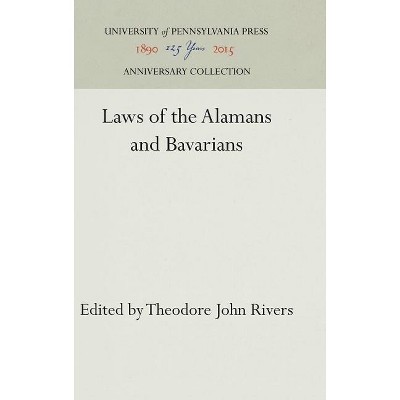 Laws of the Alamans and Bavarians - (Anniversary Collection) by  Theodore John Rivers (Hardcover)