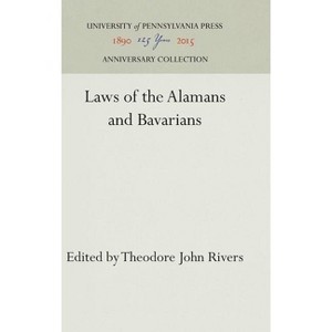 Laws of the Alamans and Bavarians - (Anniversary Collection) by  Theodore John Rivers (Hardcover) - 1 of 1