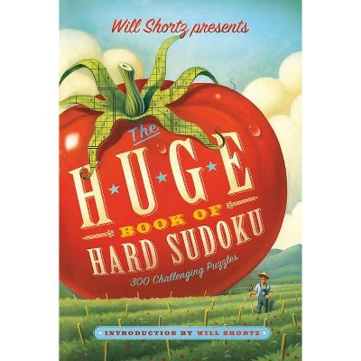 Will Shortz Presents the Huge Book of Hard Sudoku - (Paperback)