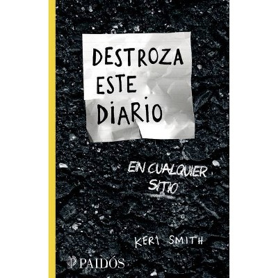 Destroza Este Diario En Cualquier Sitio - by  Keri Smith (Paperback)