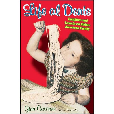 Life Al Dente - by  Gina Cascone (Paperback)