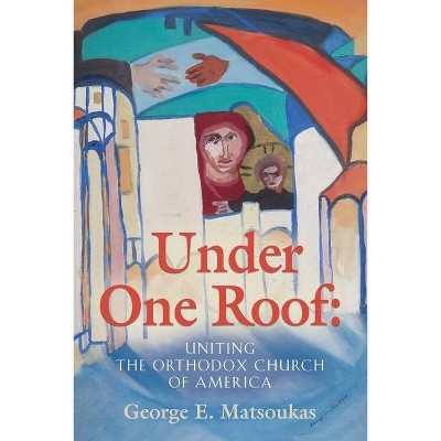 Under One Roof - by  George E Matsoukas (Paperback)