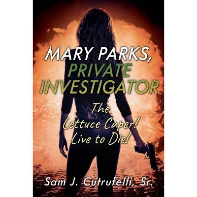 Mary Parks, Private Investigator - by  Sam J Cutrufelli (Paperback)