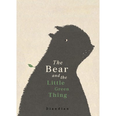 Bear and the Little Green Thing - by  Diandian (Hardcover)