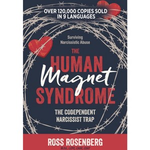 The Human Magnet Syndrome - by  Ross Rosenberg (Paperback) - 1 of 1