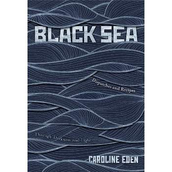 Black Sea - by  Caroline Eden (Hardcover)
