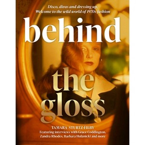 Behind the Gloss - by  Tamara Sturtz-Filby (Hardcover) - 1 of 1