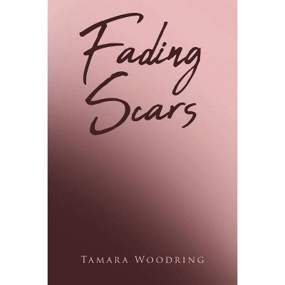 Fading Scars - by  Tamara Woodring (Paperback)