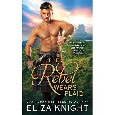 The Rebel Wears Plaid - (Prince Charlie's Angels) by  Eliza Knight (Paperback)