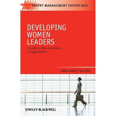 Developing Women Leaders - (Talent Management Essentials) by  Anna Marie Valerio (Paperback)