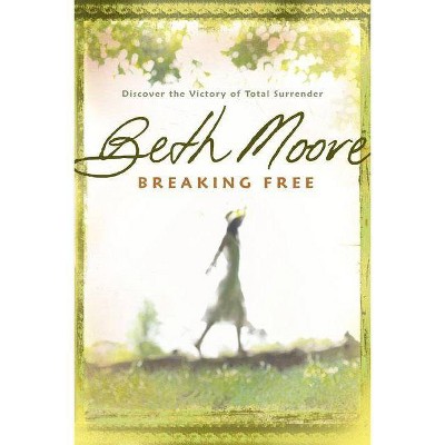 Breaking Free - by  Beth Moore (Paperback)