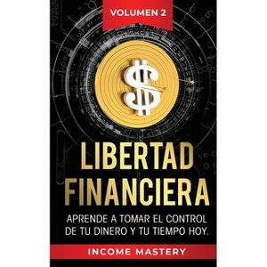 Libertad Financiera - by  Income Mastery (Paperback) - 1 of 1