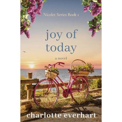 Joy of Today - by  Charlotte Everhart (Paperback)