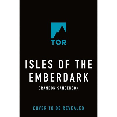 Isles of the Emberdark - (Secret Projects) by  Brandon Sanderson (Hardcover)