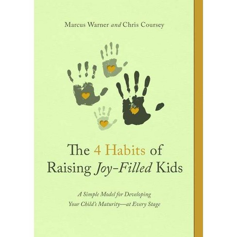 The 4 Habits of Raising Joy-Filled Kids - by  Marcus Warner & Chris Coursey (Paperback) - image 1 of 1