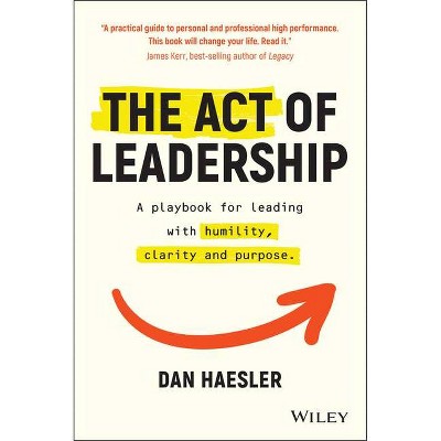 The Act of Leadership - by  Dan Haesler (Paperback)