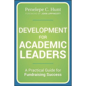 Development for Academic Leade - (Jossey-Bass Higher and Adult Education (Hardcover)) by  Penelepe C Hunt (Hardcover) - 1 of 1