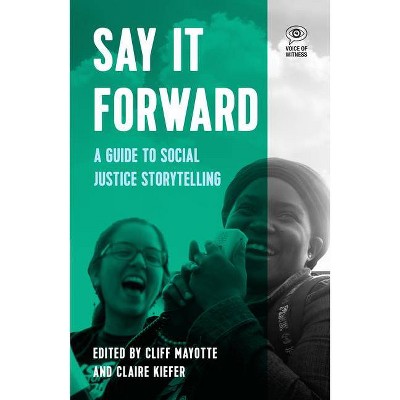 Say It Forward - (Voice of Witness) by  Cliff Mayotte & Claire Keifer (Paperback)