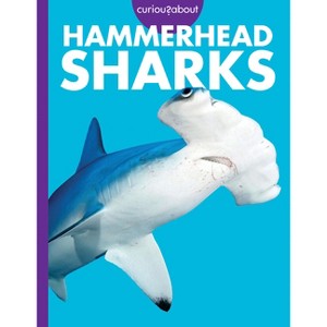 Curious about Hammerhead Sharks - by  Monika Davies (Paperback) - 1 of 1