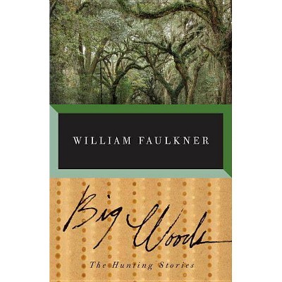 Big Woods - (Vintage International) by  William Faulkner (Paperback)