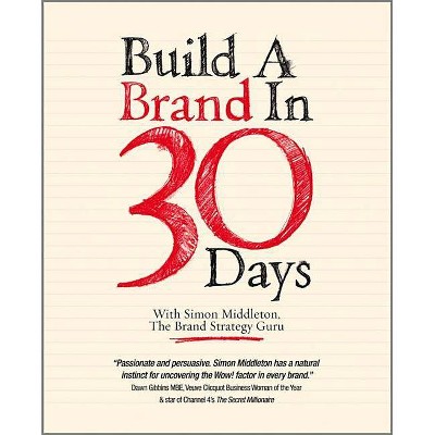 Build a Brand in 30 Days - with Simon Middleton, The Brand Strategy Guru - (Paperback)