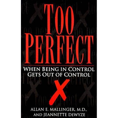 Too Perfect - by  Jeannette Dewyze & Allan Mallinger (Paperback)