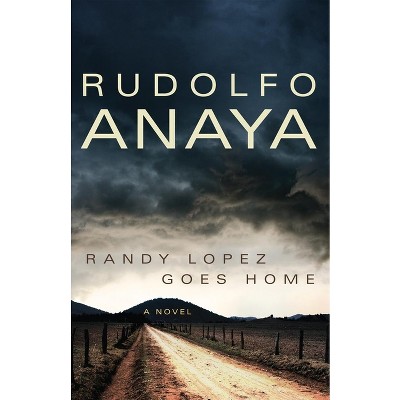 Randy Lopez Goes Home - (Chicana and Chicano Visions of the Americas) by  Rudolfo Anaya (Paperback)