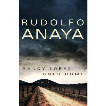 Randy Lopez Goes Home - (Chicana and Chicano Visions of the Americas) by  Rudolfo Anaya (Paperback)
