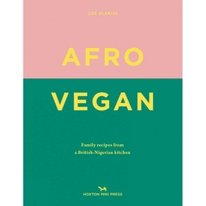 Afro Vegan - by  Zoe Alakija (Hardcover) - 1 of 1