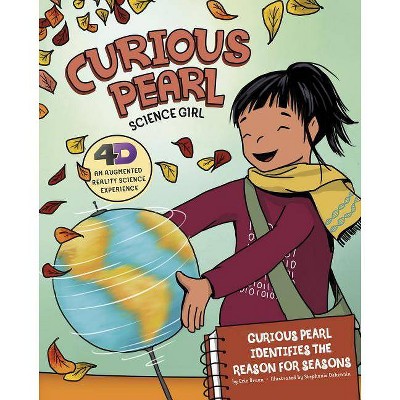 Curious Pearl Identifies the Reason for Seasons - (Curious Pearl, Science Girl 4D) by  Eric Braun (Paperback)