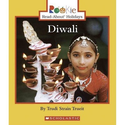 Diwali (Rookie Read-About Holidays: Previous Editions) - by  Trudi Strain Trueit (Paperback)