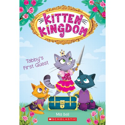 Tabby's First Quest (Kitten Kingdom #1) - by  Mia Bell (Paperback)