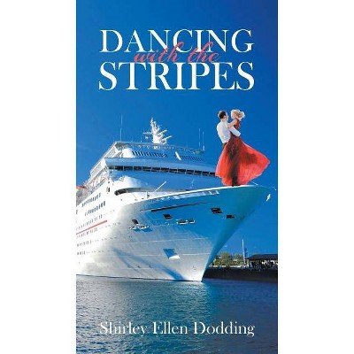 Dancing with the Stripes - by  Shirley Ellen Dodding (Paperback)