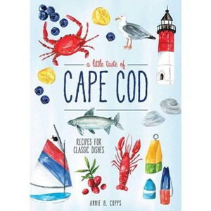 A Little Taste of Cape Cod - by  Annie B Copps (Hardcover) - 1 of 1