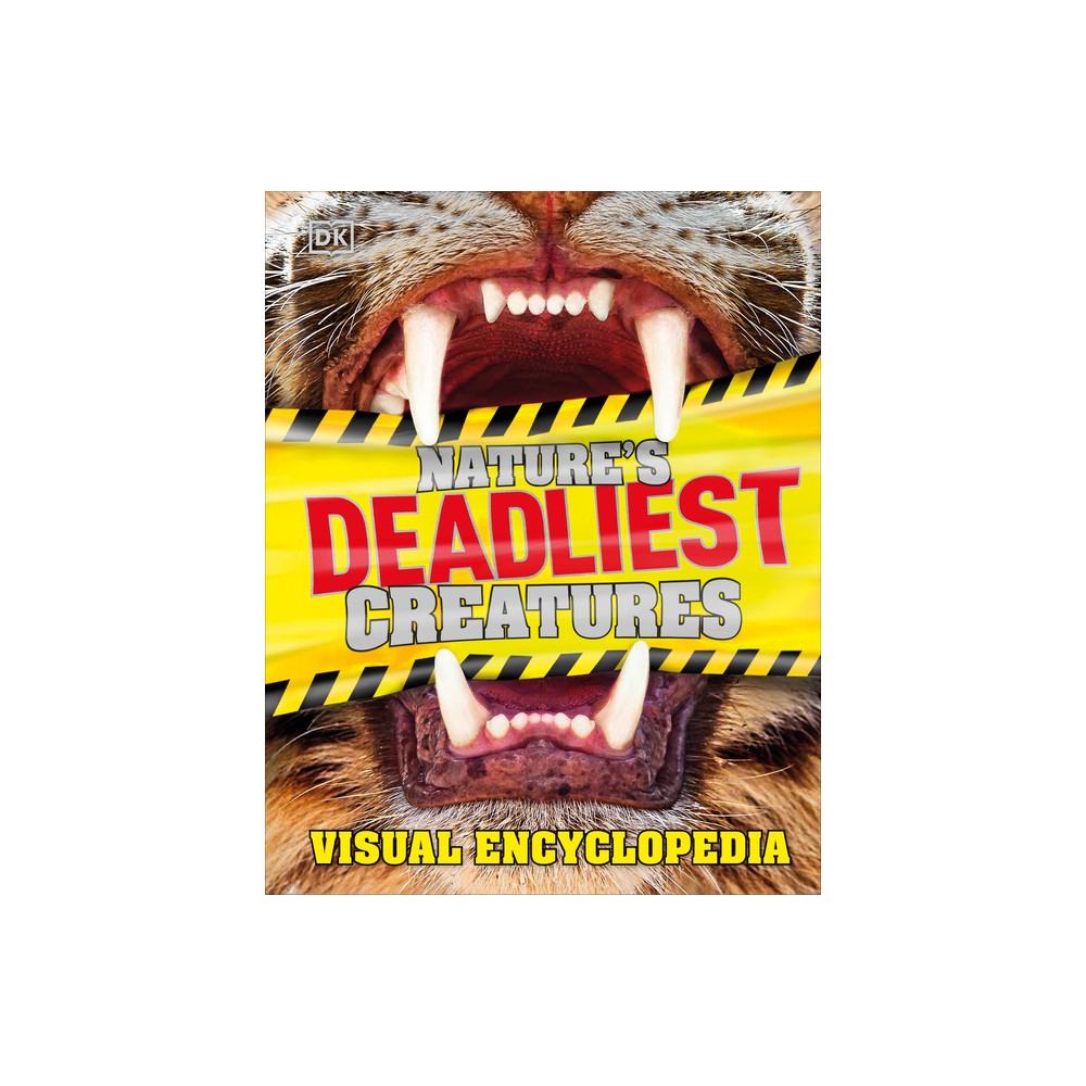 Natures Deadliest Creatures Visual Encyclopedia - (DK Childrens Visual Encyclopedias) by DK (Hardcover)