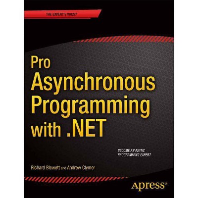 Pro Asynchronous Programming with .Net - by  Richard Blewett & Andrew Clymer & Rock Solid Knowledge Ltd (Paperback)