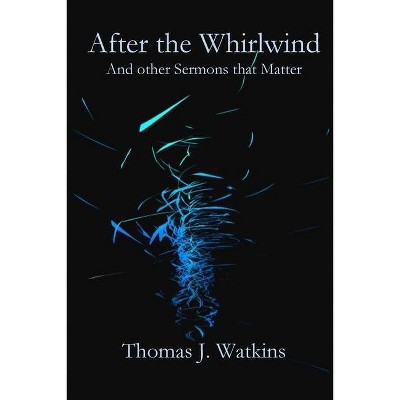 After the Whirlwind - by  Thomas J Watkins (Paperback)