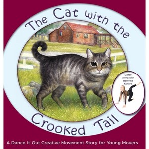 The Cat with the Crooked Tail - (Dance-It-Out! Creative Movement Stories for Young Movers) by Once Upon A Dance - 1 of 1