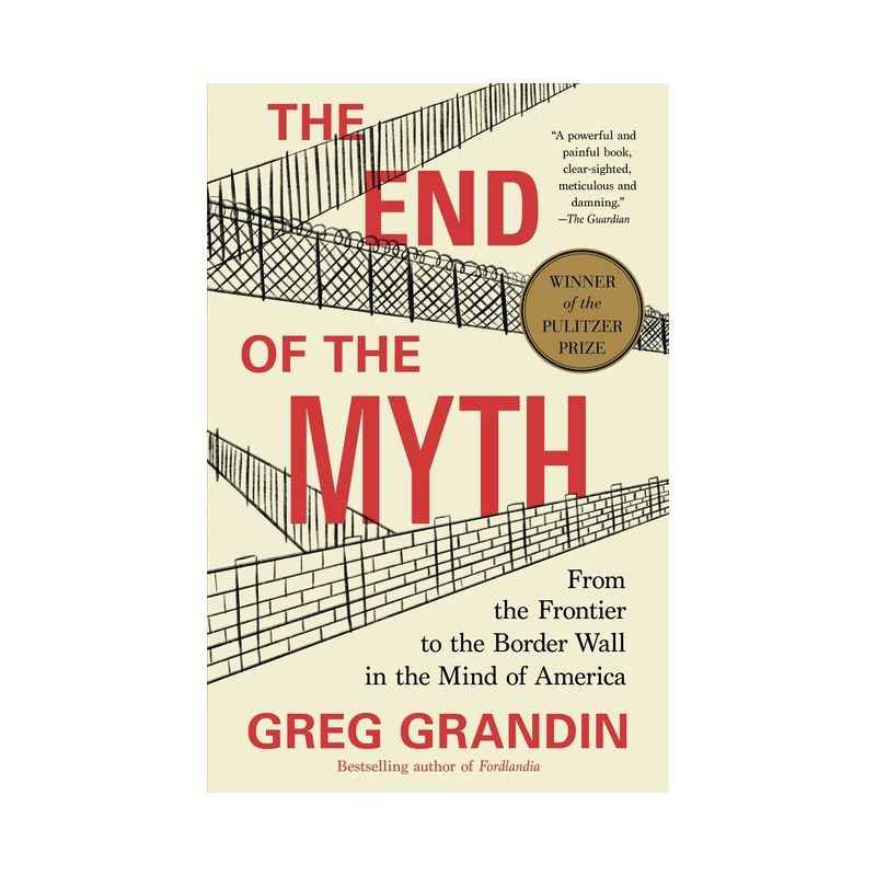 The End of the Myth - by  Greg Grandin (Paperback), 1 of 2
