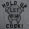 Mens Funny T Shirts Hold Up Let Him Cook Sarcastic Thanksgiving Turkey Graphic Tee For Men - Crazy Dog Men's T Shirt - 2 of 4