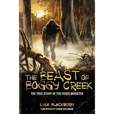 The Beast of Boggy Creek - by  Lyle Blackburn (Paperback)