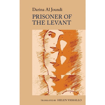 Prisoner of the Levant - (World Writing in French: New Archipelagoes) by  Darina Al Joundi (Paperback)