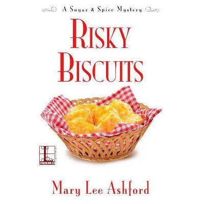 Risky Biscuits - (Sugar & Spice Mystery) by  Mary Lee Ashford (Paperback)