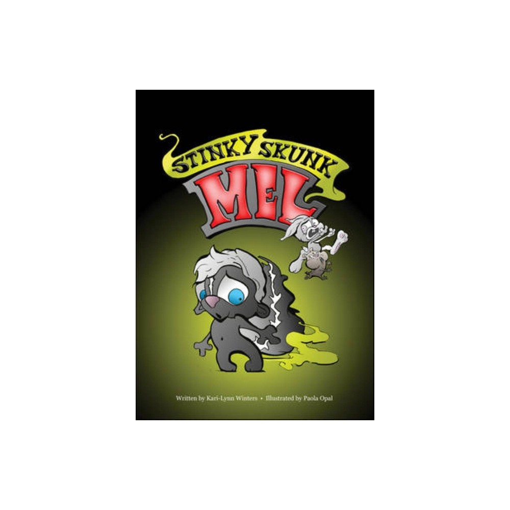 Stinky Skunk Mel - by Kari-Lynn Winters (Hardcover)