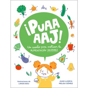 ¡Puaaaaj!: Un Cuento Para Motivar La Alimentación Saludable / Yuck!: A Story to Encourage Healthy Eating - by  Juan Llorca (Hardcover) - 1 of 1