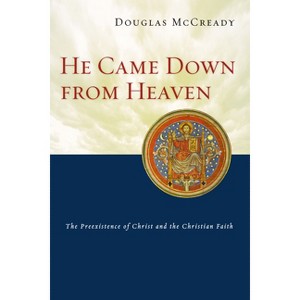 He Came Down from Heaven - by  Douglas McCready (Paperback) - 1 of 1