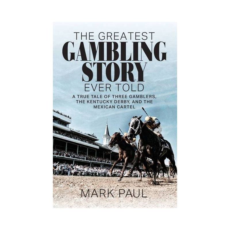 The Greatest Gambling Story Ever Told - by Mark Paul, 1 of 2