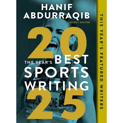 The Year's Best Sports Writing 2025 - by  Hanif Abdurraqib (Paperback)