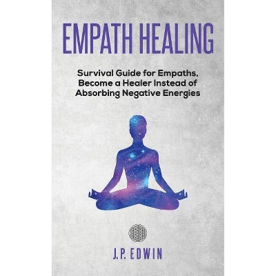 Empath healing - by  J P Edwin (Paperback)