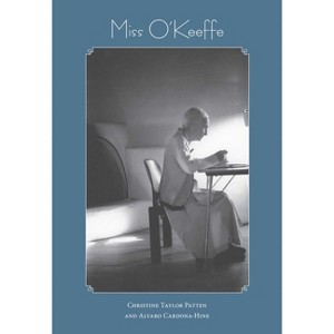 Miss O'Keeffe - by  Christine Taylor Patten & Alvaro Cardona-Hine (Paperback) - 1 of 1